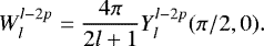 Mathematical equation: \begin{equation*} W_l^{l-2p} = \frac{4\pi}{2l+1} Y_l^{l-2p}(\pi/2, 0). \end{equation*}