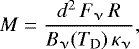 Mathematical equation: \begin{equation*}M=\frac{d^2\,F_{\upnu}\,R}{B_{\upnu} (T_{\textrm{D}})\,\kappa_{\upnu}}, \end{equation*}