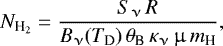 Mathematical equation: \begin{equation*}N_{\textrm{H}_2}=\frac{S_{\upnu}\,R}{B_{\upnu}(T_{\textrm{D}})\,\theta_{\textrm{B}}\,\kappa_{\upnu}\,\upmu\,m_{\textrm{H}}}, \end{equation*}