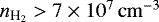 Mathematical equation: $n_{\textrm{H}_2}>7\times10^7\,\mathrm{cm}^{-3}$
