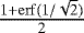 Mathematical equation: $\frac{1+\mathrm{erf}(1/\sqrt{2})}{2}$