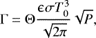 Mathematical equation: \begin{equation*} {\rm{\Gamma}} = {\rm{\Theta}} \frac{\upepsilon \sigma T_0^3}{\sqrt{2 \pi}} \sqrt{P},\end{equation*}