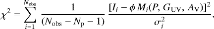 Mathematical equation: \begin{equation*} \centering\chi^2 = \sum_{i=1}^{N_{\mathrm{obs}}}\,\frac{1}{(N_{\mathrm{obs}}-N_{\mathrm{p}}-1)}\,\frac{[I_{i}-\phi\,M_{i}(P,\,G_{\textrm{UV}},\,A_{\textrm{V}})]^{2}}{\sigma_{i}^{2}}. \end{equation*}