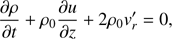 Mathematical equation: $ \begin{aligned} \frac{\partial \rho }{\partial t}+\rho _0 \frac{\partial u}{\partial z}+2\rho _0 {v}^{\prime }_r=0, \end{aligned} $