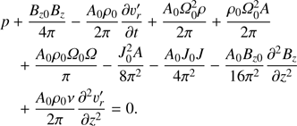 Mathematical equation: $ \begin{aligned}&p+\frac{B_{z0}B_z}{4\pi }-\frac{A_0 \rho _0}{2\pi }\frac{\partial v^{\prime }_r}{\partial t}+\frac{A_0 {{\Omega }}_0^2 \rho }{2 \pi }+\frac{ \rho _0 {{\Omega }}_0^2 A}{2\pi }\nonumber \\&\quad +\frac{ A_0 \rho _0 {{\Omega }}_0 {{\Omega }}}{\pi }-\frac{J_0^2 A}{8\pi ^2}-\frac{A_0 J_0 J}{4\pi ^2}-\frac{A_0B_{z0}}{16\pi ^2}\frac{\partial ^2 B_z}{\partial z^2}\nonumber \\&\quad + \frac{A_0 \rho _0 \nu }{2\pi } \frac{\partial ^2 \upsilon^{\prime }_r}{\partial z^2}=0. \end{aligned} $