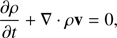 Mathematical equation: $ \begin{aligned} \frac{\partial \rho }{\partial t}+\nabla \cdot \rho \mathbf{v}=0, \end{aligned} $
