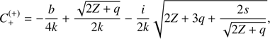 Mathematical equation: $ \begin{aligned} C_+^{(+)}={-}\frac{b}{4k}+ \frac{\sqrt{2Z+q}}{2k}-\frac{i}{2k}\sqrt{2Z+3q+\frac{2s}{\sqrt{2Z+q}}}, \end{aligned} $