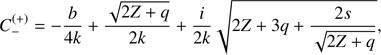 Mathematical equation: $ \begin{aligned} C_-^{(+)}={-}\frac{b}{4k}+ \frac{\sqrt{2Z+q}}{2k}+\frac{i}{2k}\sqrt{2Z+3q+\frac{2s}{\sqrt{2Z+q}}}, \end{aligned} $