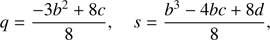 Mathematical equation: $ \begin{aligned} q=\frac{-3b^2+8c}{8},\,\,\,\,\,\, s=\frac{b^3-4bc+8d}{8}, \end{aligned} $