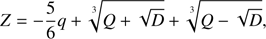 Mathematical equation: $ \begin{aligned} Z={-}\frac{5}{6}q+\root 3 \of {Q+\sqrt{D}}+\root 3 \of {Q-\sqrt{D}}, \end{aligned} $