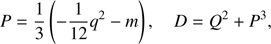 Mathematical equation: $ \begin{aligned} P=\frac{1}{3}\left(-\frac{1}{12}q^2-m\right), \quad D=Q^2+P^3, \end{aligned} $