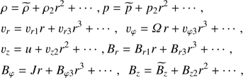 Mathematical equation: $ \begin{aligned}&\rho =\widetilde{\rho }+\rho _2r^2+\cdots , p=\widetilde{p}+p_{2}r^{2}+\cdots , \nonumber \\&{\upsilon_{r}}=\upsilon_{r1}r+\upsilon_{r3}r^3+\cdots , \upsilon_{\varphi }={{\Omega }}\,r+\upsilon_{\varphi 3}r^3+\cdots , \nonumber \\&\upsilon_{z}=u+\upsilon_{z2}r^2+\cdots , B_{r}=B_{r1}r+B_{r3}r^3+\cdots , \nonumber \\&{B_{\varphi }}=Jr+B_{\varphi 3}r^3+\cdots , B_{z}=\widetilde{B_{z}}+B_{z2}r^2+\cdots , \end{aligned} $