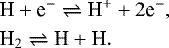 Mathematical equation: \begin{equation*} \begin{split} &{\textrm{H} + \textrm{e}^- \rightleftharpoons {\textrm{H}}^+ + 2\textrm{e}^-}, \\ &{\textrm{H}_2 \rightleftharpoons {\textrm{H}} + \textrm{H}}. \end{split} \end{equation*}