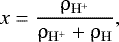 Mathematical equation: \begin{align*} {x = \dfrac{\rho_{\mathrm{H^+}}}{\rho_{\mathrm{H^+}} + \rho_{\mathrm{H}}}}, \end{align*}