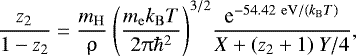 Mathematical equation: \begin{align*} {\dfrac{z_2}{1-z_2} = \dfrac{m_{\mathrm{H}}}{\uprho} ~\Bigg( {\dfrac{m_{\mathrm{e}} k_{\mathrm{B}} T}{2 \uppi \hbar^2}}\Bigg)^{3/2} \dfrac{\textrm{e}^{-54.42 ~\mathrm{eV} / (k_{\mathrm{B}} T)}}{X + (z_2 + 1) ~Y/4}}, \end{align*}