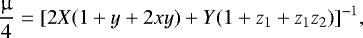 Mathematical equation: \begin{align*} {\dfrac{\upmu}{4} = [2X (1 + y + 2xy) + Y (1 + z_1 + z_1 z_2)]^{-1}}, \end{align*}