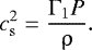 Mathematical equation: \begin{align*} { c_{\mathrm{s}}^2 = \dfrac{{{\mathrm{\Gamma}}}_1 P}{\uprho}}. \end{align*}