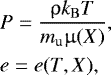 Mathematical equation: \begin{equation*} \begin{split} &P = \dfrac{\uprho k_{\mathrm{B}} T}{m_{\mathrm{u}} \upmu(X)}, \\ &e = e(T, X), \end{split}\end{equation*}