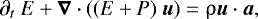 Mathematical equation: \begin{align*} { \partial_{t} ~E + \boldsymbol\nabla \cdot ((E + P) ~\boldsymbol u) = \uprho \boldsymbol u \cdot \boldsymbol a} ,\end{align*}
