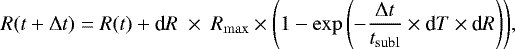 Mathematical equation: \begin{align*} {R(t+{{\mathrm{\Delta}}} t) = R(t) + \textrm{d}R ~\times ~R_{\mathrm{max}} \times \left( 1 - \exp\left(- \dfrac{{{\mathrm{\Delta}}} t }{t_{\mathrm{subl}}} \times {\textrm{d}}T \times {\textrm{d}}R \right) \right)}, \end{align*}