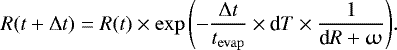 Mathematical equation: \begin{align*} {R(t+{{\mathrm{\Delta}}} t) = R(t) \times \exp\left(- \dfrac{{{\mathrm{\Delta}}} t}{t_{\mathrm{evap}}} \times {\textrm{d}}T \times \dfrac{1}{\textrm{d}R + \upomega} \right)}. \end{align*}