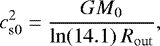 Mathematical equation: \begin{align*} {c_{\mathrm{s0}}^2 = \dfrac{G M_0}{\mathrm{ln}(14.1) ~R_{\mathrm{out}}}}, \end{align*}