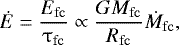 Mathematical equation: \begin{align*} {\dot{E} = \dfrac{E_{\mathrm{fc}}}{\tau_{\mathrm{fc}}} \propto {\dfrac{G M_{\mathrm{fc}}}{R_{\mathrm{fc}}}} \dot{M}_{\mathrm{fc}}},\end{align*}