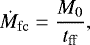 Mathematical equation: \begin{align*} {\dot{M}_{\mathrm{fc}} = \dfrac{M_{0}}{t_{\mathrm{ff}}}}, \end{align*}