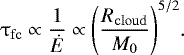 Mathematical equation: \begin{align*} {\tau_{\mathrm{fc}} \propto \dfrac{1}{\dot{E}} \propto \Bigg({\dfrac{R_{\mathrm{cloud}}}{M_{0}}}\Bigg)^{5/2}}. \end{align*}