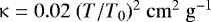 Mathematical equation: $\upkappa = 0.02 ~(T/T_{\mathrm{0}})^2 ~\mathrm{cm^{2} ~g^{-1}}$