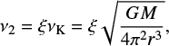 Mathematical equation: $$ \begin{equation} \nu_2=\xi\nu_{\rm K}=\xi\sqrt{\frac{GM}{4{\rm \pi}^2r^3}}, \end{equation} $$