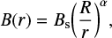 Mathematical equation: $$ \begin{equation} B(r)=B_{\rm s}{\left(\frac{R}{r}\right)^\alpha}, \end{equation} $$