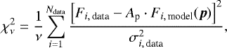 Mathematical equation: \begin{equation*}\chi^2_{\nu} = \frac{1}{\nu}\sum_{i=1}^{N_{\textrm{data}}} \frac{\left[ F_{i,\, \textrm{data}}- A_{\textrm{p}}\cdot F_{i,\, \textrm{model}}(\vec{p})\right]^2 }{ \sigma_{i,\, \textrm{data}}^2} ,\end{equation*}
