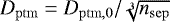 Mathematical equation: $D_{\mathrm{ptm}} = D_{\mathrm{ptm,0}} / \sqrt[3]{n_{\mathrm{sep}}}$