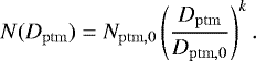 Mathematical equation: \begin{equation*} N(D_{\mathrm{ptm}}) = N_{\mathrm{ptm,0}} \left(\frac{D_{\mathrm{ptm}}}{D_{\mathrm{ptm,0}}} \right)^k. \end{equation*}