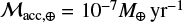 Mathematical equation: $\cal{M}_{\mathrm{acc},{\oplus}}=10^{-7} \text{\textit{M}}_{\oplus}\,\textrm{yr}^{-1}$