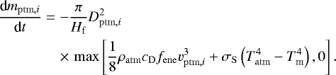 Mathematical equation: \begin{eqnarray*}\frac{\textrm{d} m_{\mathrm{ptm,}i}}{\textrm{d} t} &=& -\frac{\pi}{H_{\mathrm{f}}} D_{\mathrm{ptm,}i}^2 \nonumber\\ &&\times\,\max \left[ \frac{1}{8} \rho_{\mathrm{atm}} c_{\mathrm{D}} f_{\mathrm{ene}} v_{\mathrm{ptm,}i}^3 + \sigma_{\mathrm{S}} \left(T_{\mathrm{atm}}^4-T_{\mathrm{m}}^4\right), 0\right]. \end{eqnarray*}