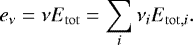 Mathematical equation: \begin{equation*} e_{\nu} = \nu E_{\mathrm{tot}} = \sum_i \nu_i E_{\mathrm{tot},i}. \end{equation*}