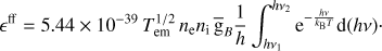 Mathematical equation: $$ \begin{aligned} \epsilon ^\mathrm{ff} = 5.44\times 10^{-39}\,T^{1/2}_\mathrm{em}\,n_\mathrm{e}n_\mathrm{i}\, \overline{\text{ g}}_{B}\frac{1}{h}\int _{h\nu _{1}}^{h\nu _{2}} \mathrm{e}^{-\frac{h\nu }{k_\mathrm{B}T}}\text{ d}(h\nu )\cdot \end{aligned} $$