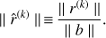 Mathematical equation: $$ \vert\vert\widehat r^{(k)}\vert\vert\equiv\frac{\vert\vert r^{(k)}\vert\vert}{\vert\vert b\vert\vert}. $$