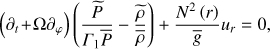 Mathematical equation: $ \begin{aligned} \left(\partial _{t}\!+\!\Omega \partial _{\varphi }\right)\left(\frac{\widetilde{P}}{{ \Gamma }_1\overline{P}}-\frac{\widetilde{\rho }}{\overline{\rho }}\right)+\frac{N^2\left(r\right)}{\overline{ g }}u_{r}=0 ,\end{aligned} $