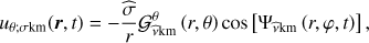 Mathematical equation: $ \begin{aligned} u_{\theta ;\sigma \mathrm{km}}(\boldsymbol{r},t)={-}\frac{\widehat{\sigma }}{r}\mathcal{G }_{\widehat{\nu }\mathrm{km}}^{\theta }\left(r,\theta \right)\cos \left[\Psi _{{\widehat{\nu }}\mathrm{km}}\left(r,\varphi ,t\right)\right], \end{aligned} $