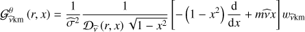 Mathematical equation: $ \begin{aligned} \mathcal{G }_{\widehat{\nu }\mathrm{km}}^{\theta }\left(r,x\right)=\frac{1}{\widehat{\sigma }^{2}}\frac{1}{\mathcal{D }_{\widehat{\nu }}\left(r,x\right)\sqrt{1-x^2}}\left[-\left(1-x^2\right)\frac{\mathrm{d}}{\mathrm{d}x}+m\widehat{\nu }x\right]w_{{\widehat{\nu }}\mathrm{km}} \end{aligned} $