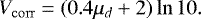 Mathematical equation: \begin{equation*} V_{\mathrm{corr}} = (0.4\mu_d+2) \ln 10. \end{equation*}