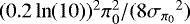 Mathematical equation: $(0.2\ln(10))^{2} \pi_0^2 / (8 {{\sigma_{\pi_0}}}^2)$