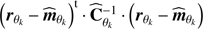 Mathematical equation: $ \Big({{{\mathbf{r}}}_{\theta_k}\,{-}\,{\widehat{{{\boldsymbol{m}}}}}_{\theta_k}}\Big){^{\text{ t}}}\cdot {\widehat{{{\mathbf{C}}}}}_{\theta_k}^{-1} \cdot \Big({{{\mathbf{r}}}_{\theta_k}\,{-}\,{\widehat{{{\boldsymbol{m}}}}}_{\theta_k}}\Big) $