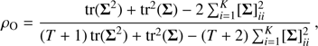 Mathematical equation: $$ \begin{aligned} \rho _\mathrm{O} = \frac{\mathrm{tr}(\boldsymbol{\Sigma }^2)+\mathrm{tr}^2(\boldsymbol{\Sigma })-2\sum _{i=1}^K [\boldsymbol{\Sigma }]_{ii}^2}{(T+1)\mathrm{tr}(\boldsymbol{\Sigma }^2)+\mathrm{tr}^2(\boldsymbol{\Sigma })-(T+2)\sum _{i=1}^K [\boldsymbol{\Sigma }]_{ii}^2}\,, \end{aligned} $$