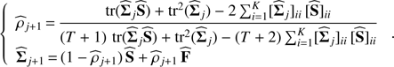 Mathematical equation: $$ \begin{aligned} \left\{ \begin{array}{l} \widehat{\rho }_{j+1}\,{=}\,\displaystyle \frac{ \mathrm{tr}(\widehat{\mathbf{\Sigma }}_j\widehat{\mathbf{S }}) + \mathrm{tr}^2(\widehat{\mathbf{\Sigma }}_j) - 2\sum _{i=1}^K[\widehat{\mathbf{\Sigma }}_j]_{ii}\,[\widehat{\mathbf{S }}]_{ii} }{ (T+1)\,\mathrm{tr}(\widehat{\mathbf{\Sigma }}_j\widehat{\mathbf{S }}) + \mathrm{tr}^2(\widehat{\mathbf{\Sigma }}_j) - (T+2)\sum _{i=1}^K [\widehat{\mathbf{\Sigma }}_j]_{ii}\,[\widehat{\mathbf{S }}]_{ii} }\\ \widehat{\mathbf{\Sigma }}_{j+1}\,{=}\,(1 - \widehat{\rho }_{j+1})\,\widehat{\mathbf{S }}+ \widehat{\rho }_{j+1}\,\widehat{\mathbf{F }}\end{array} \right. . \end{aligned} $$
