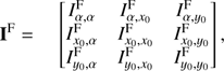 Mathematical equation: $$ \begin{aligned} \mathbf{I }^\mathrm{F} = \quad \begin{bmatrix} I_{\alpha ,\alpha }^\mathrm{F}&I_{\alpha ,x_0}^\mathrm{F}&I_{\alpha ,y_0}^\mathrm{F} \\ I_{x_0,\alpha }^\mathrm{F}&I_{x_0,x_0}^\mathrm{F}&I_{x_0,y_0}^\mathrm{F} \\ I_{y_0,\alpha }^\mathrm{F}&I_{y_0,x_0}^\mathrm{F}&I_{y_0,y_0}^\mathrm{F} \end{bmatrix}, \end{aligned} $$