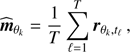 Mathematical equation: $$ \begin{aligned} \widehat{\boldsymbol{m}}_{\theta _k}&= \frac{1}{T} \sum _{\ell =1}^T \boldsymbol{r}_{\theta _k{,}t_\ell }\, , \end{aligned} $$
